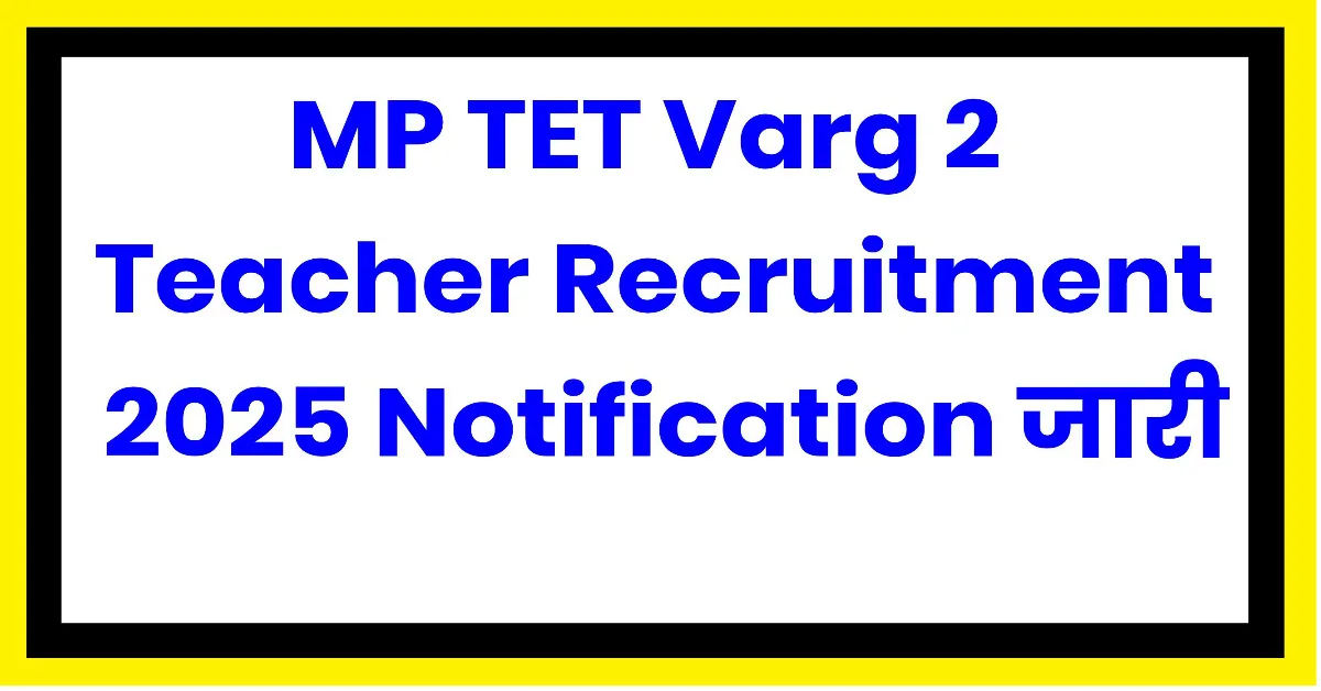 MP TET Varg 2 Teacher Notification 2025 Recruitment Details in Hindi and English