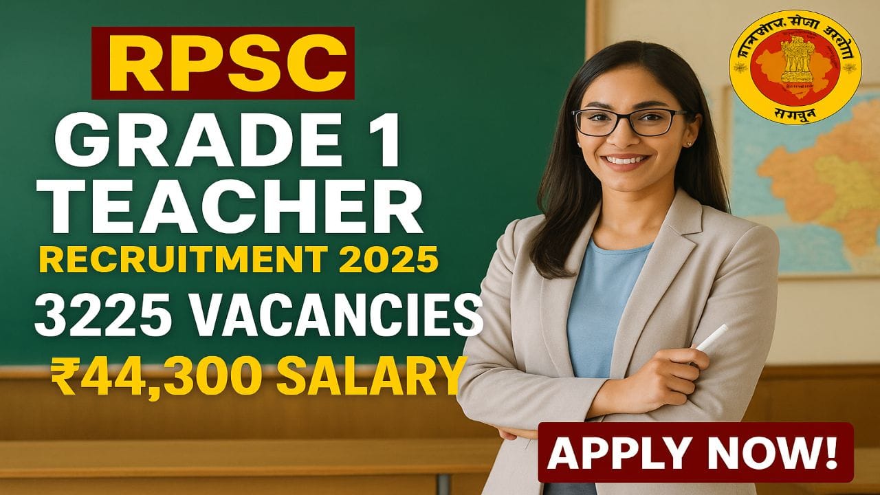 RPSC ग्रेड-1 टीचर भर्ती 2025: ऑनलाइन आवेदन, 3225 पद, ₹44,300 सैलरी